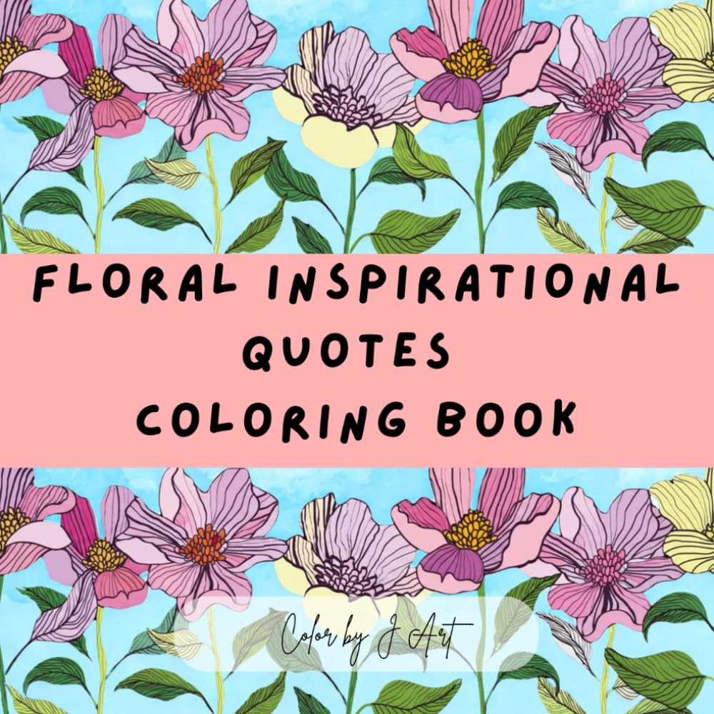 Floral Inspirational: Quotes Coloring Book