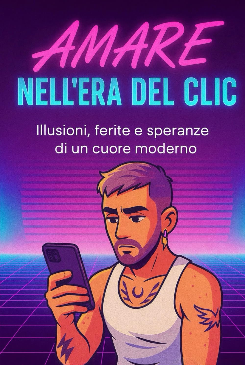 Amare nell' era del clic: Illusioni, ferite e speranze di un cuore moderno