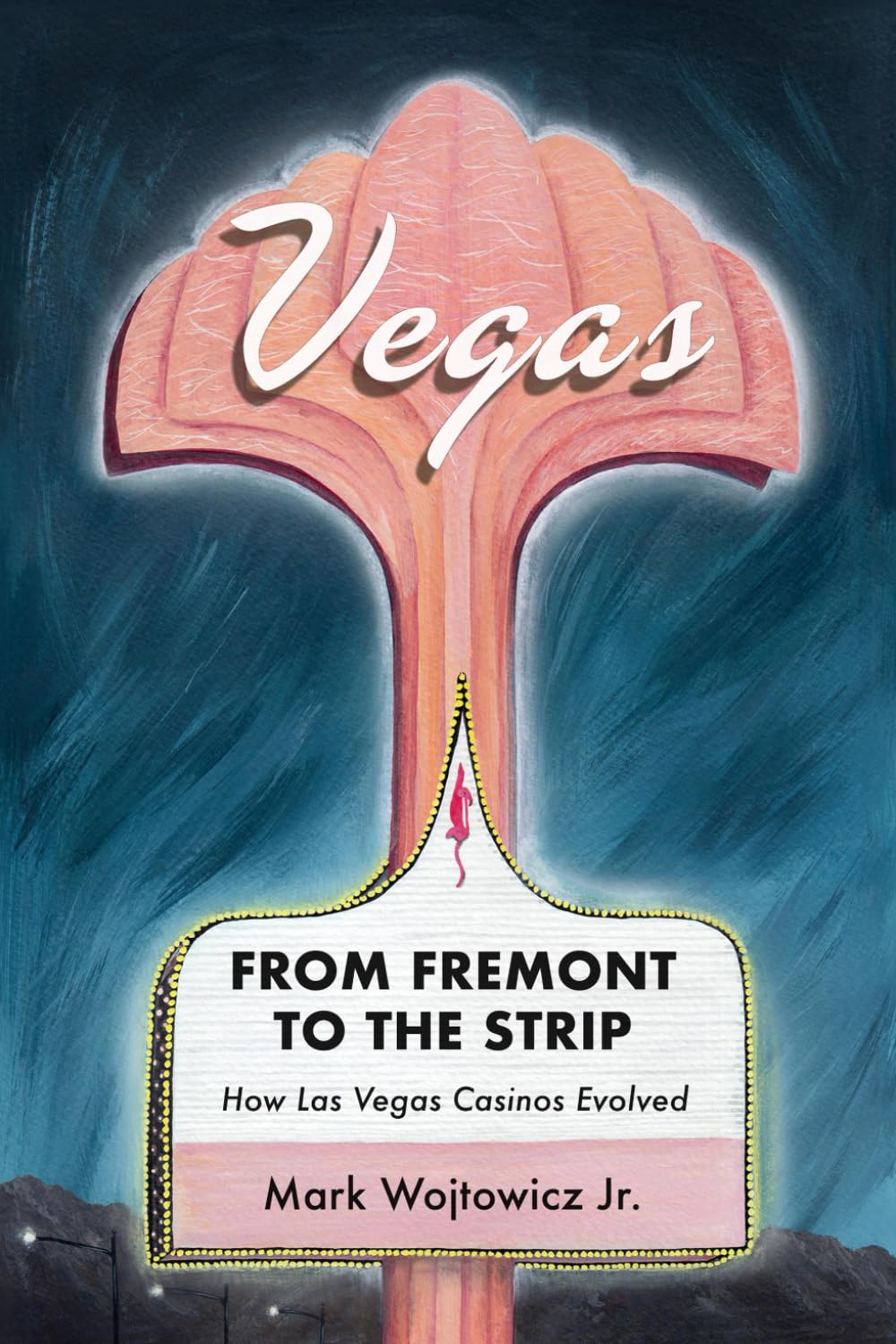 Vegas: From Fremont to The Strip - How Las Vegas Casinos Evolved      Paperback – February 6, 2025