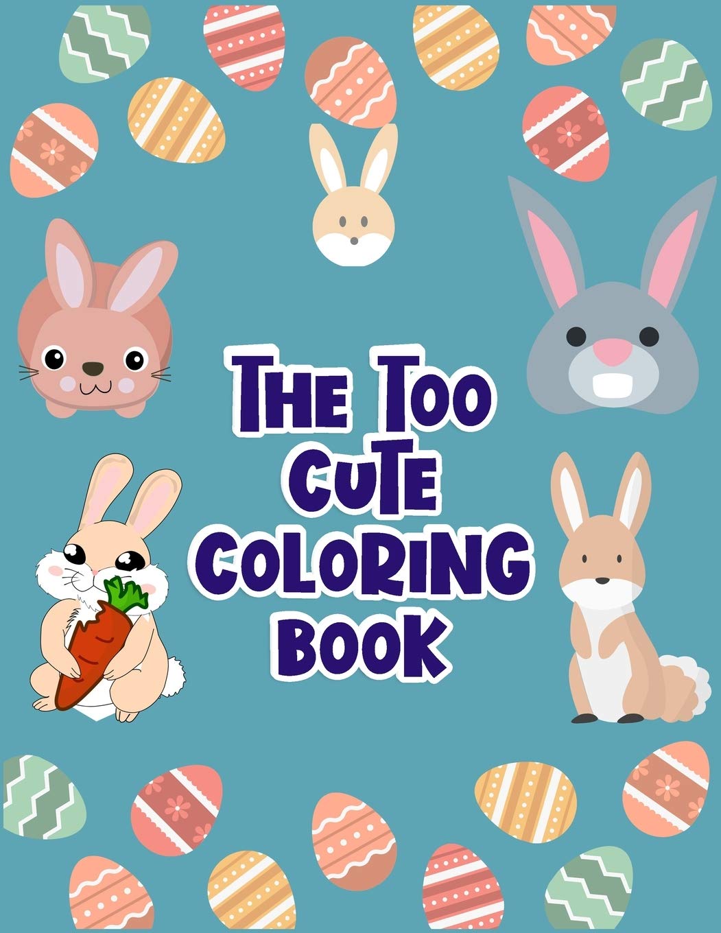 The Too Cute Coloring Book: Coloring Book ever An Adult Coloring Book of 50+ unique Rabbit Designs with little bit Mandala Style awesome Patterns