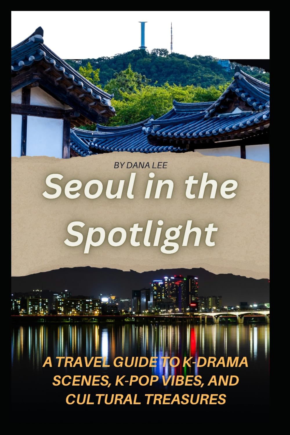 Seoul in the Spotlight: A Travel Guide to K-Drama Hotspots, K-Pop Experiences, and Cultural Adventures