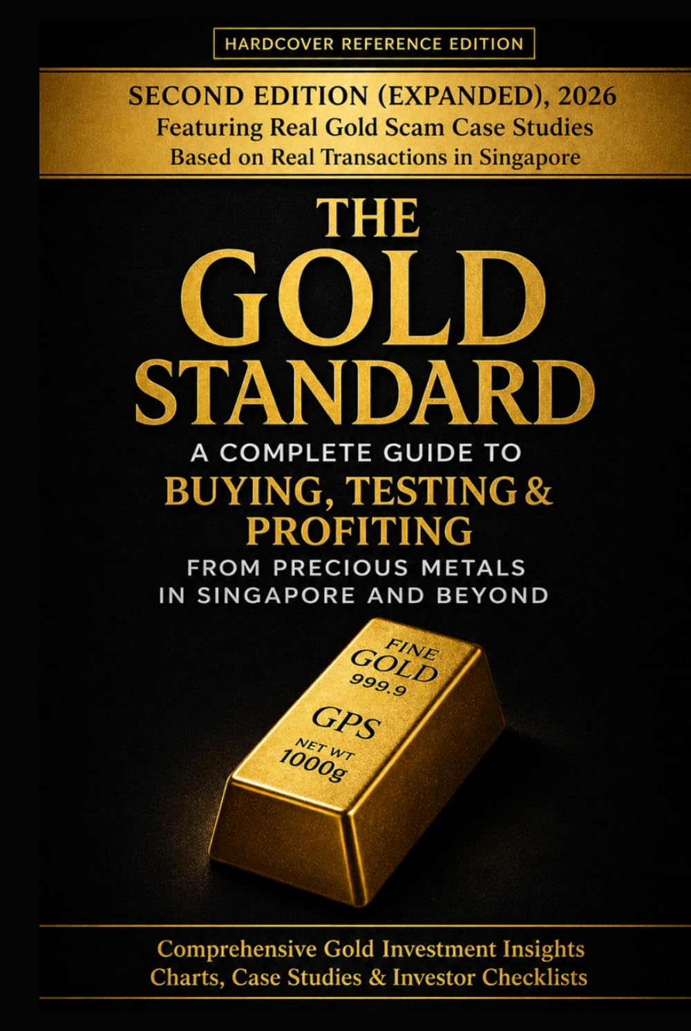 The Gold Standard: A Professional Guide to Buying, Testing & Verifying Gold — With Real-World Case Studies and Industry Methods      Hardcover – January 1, 2026