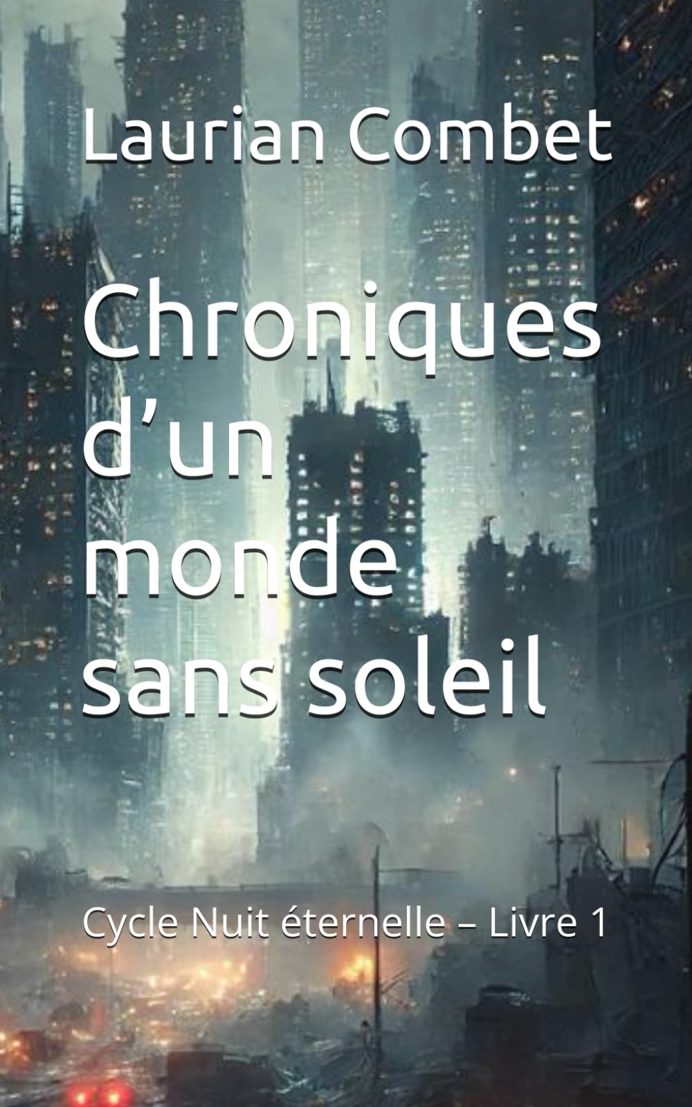 Chroniques d’un monde sans soleil: Cycle Nuit éternelle – Livre 1 (Les Mondes Impossibles)