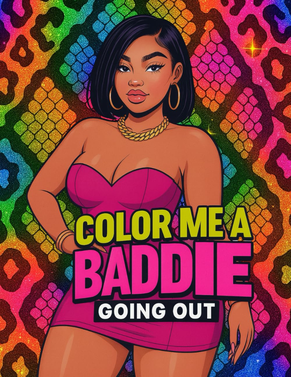 Color Me A Baddie: Going Out: Coloring Book For Adults and Teens