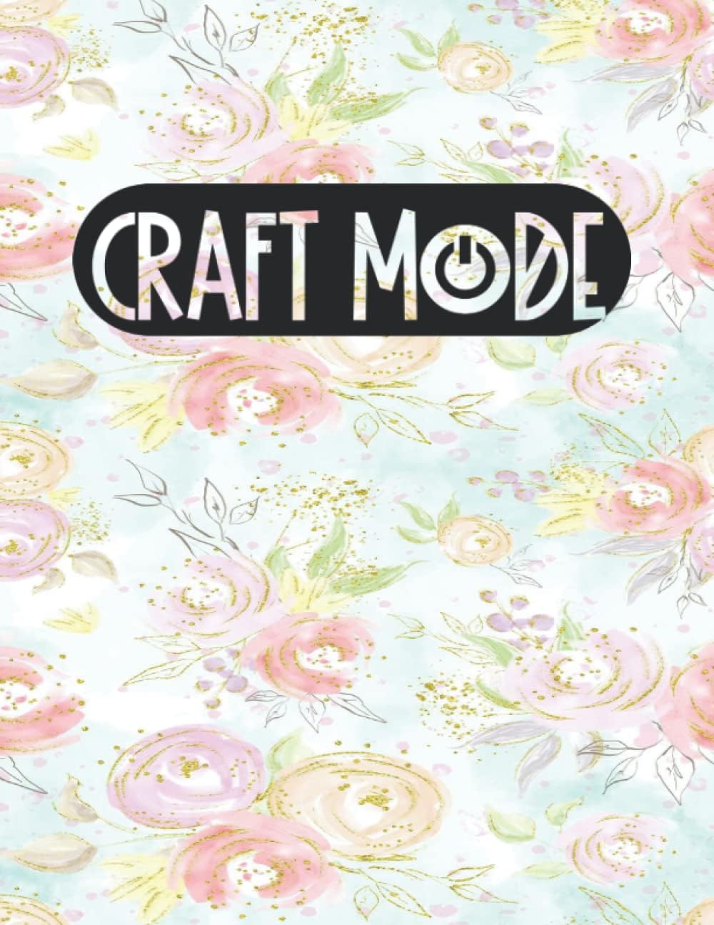 Craft Mode: Crafter's Project Planner Notes Logbook for Crafting Designs
