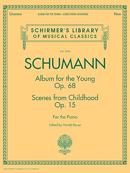 Schumann Album for the Young | Scenes from Childhood Piano Solo Sheet Music | Schirmer Classics Vol. 2094 | 43 Pieces for Beginner and Intermediate Pianists | Music Teacher Resource
