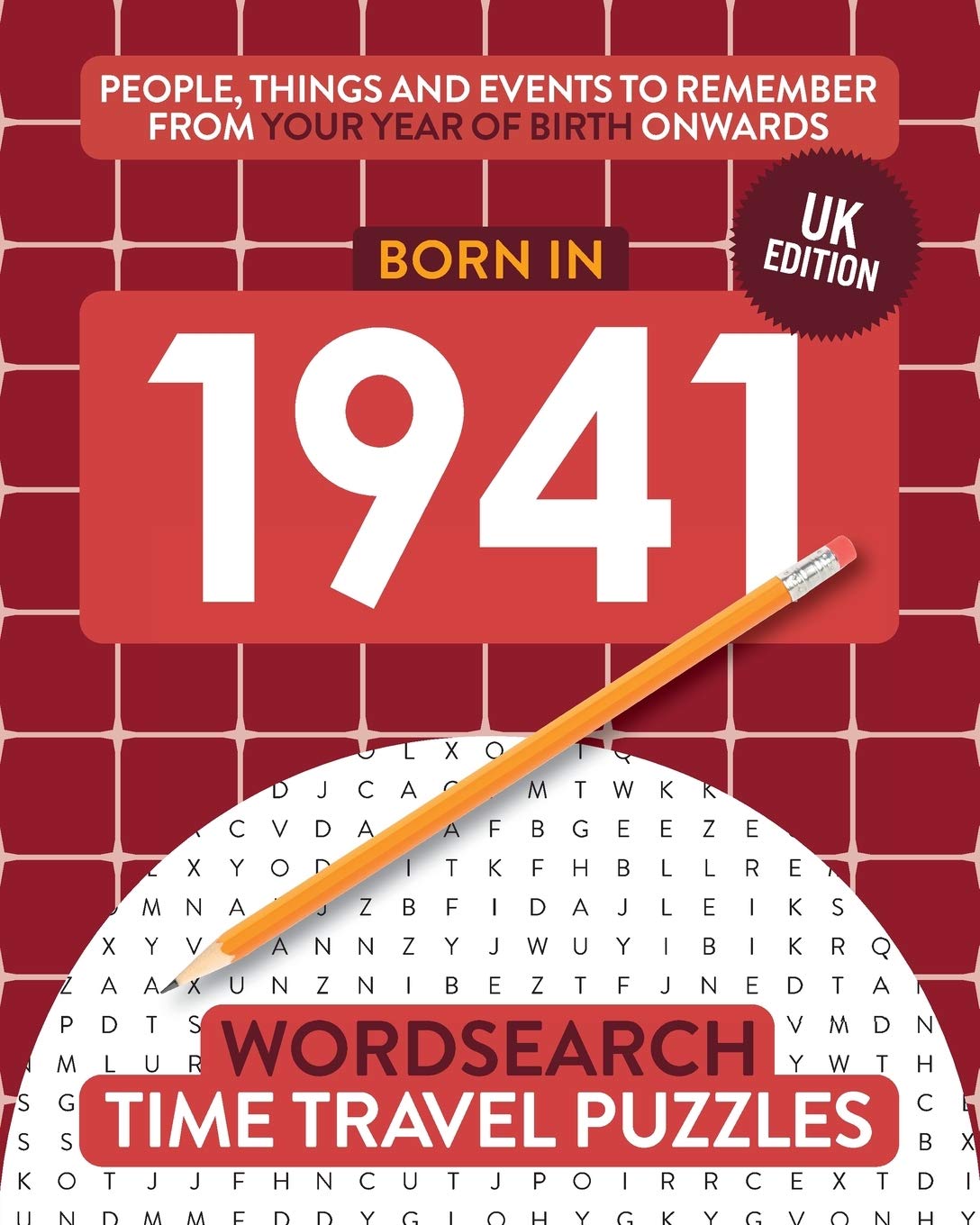 Born in 1941: Your Life in Wordsearch Puzzles: 7 (Time Travel Wordsearch Puzzles)