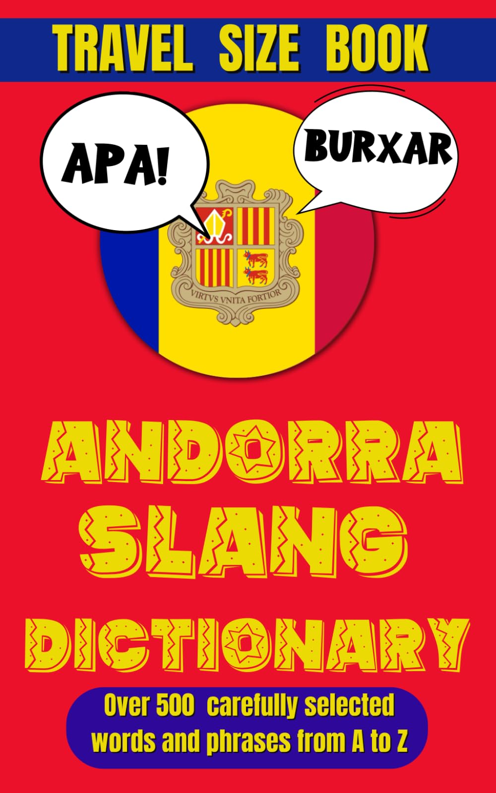 Andorra Slang Dictionary: Your Ultimate Guide to Speaking Like a Local in the Pyrenees (Slang World)