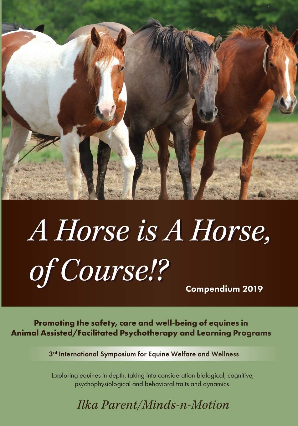 A Horse is a Horse, of Course!?: 3rd International Symposium for Equine Welfare and Wellness: 4 (Compendium 2019)