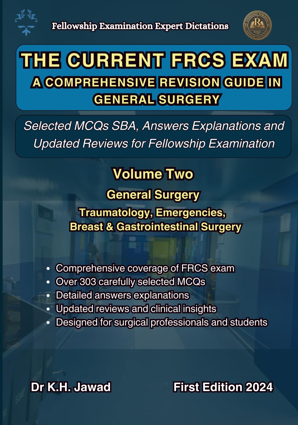 THE CURRENT FRCS EXAM A COMPREHENSIVE REVISION GUIDE IN GENERAL SURGERY: Selected MCQs SBA, Answers Explanations and Updated Reviews for Fellowship ... 2 (Fellowship Examination Experts Dictation)