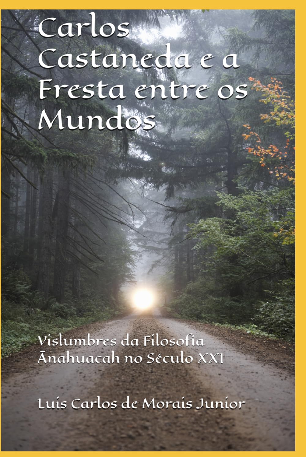Carlos Castaneda e a Fresta entre os Mundos: Vislumbres da Filosofia Ānahuacah no Século XXI