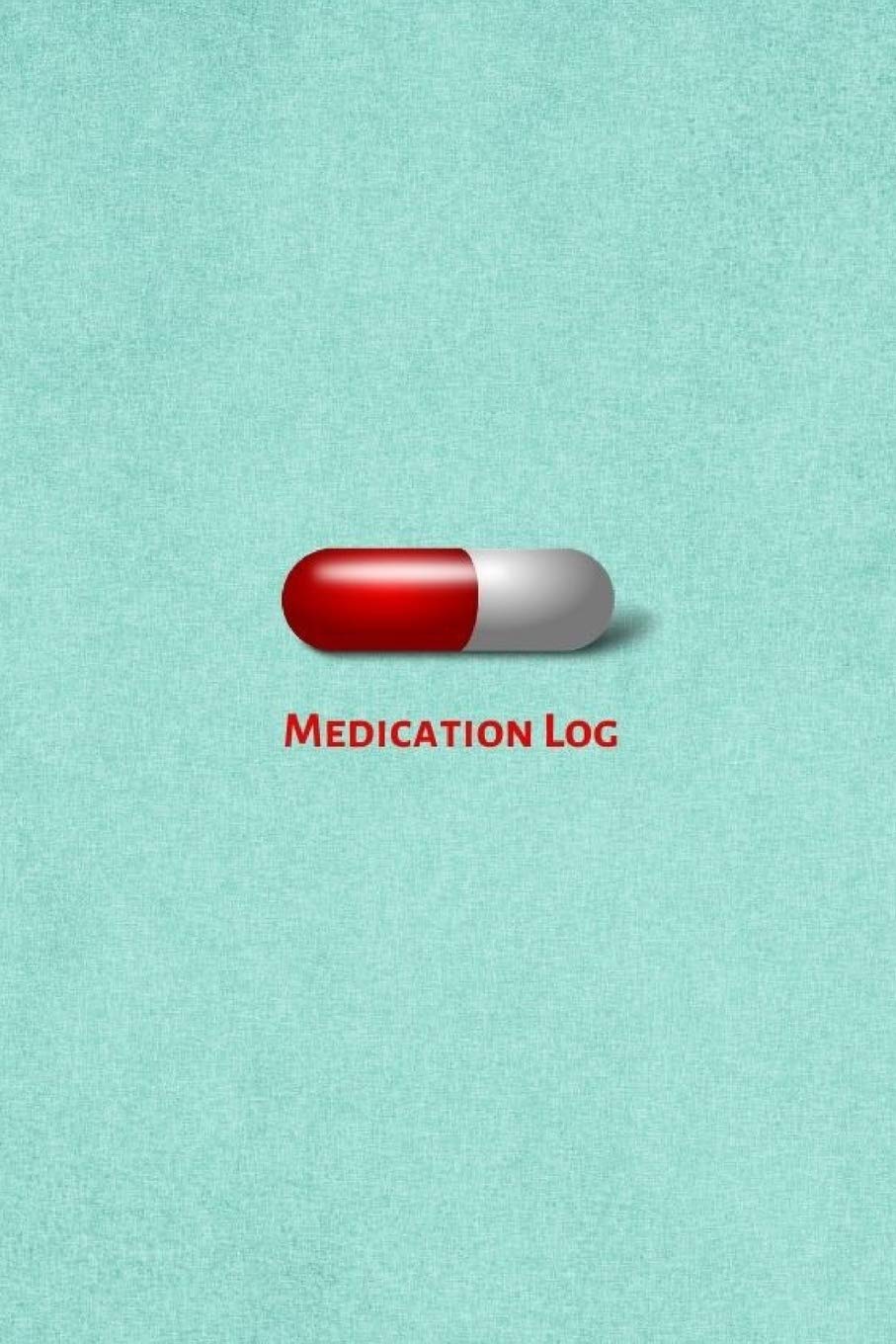 Medication Log: Journal, log book, organizer. Medicine tracker notebook and pill tracking medication administration record book.