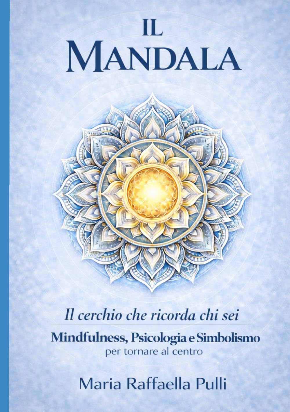 Il Mandala: Il cerchio che ricorda chi sei