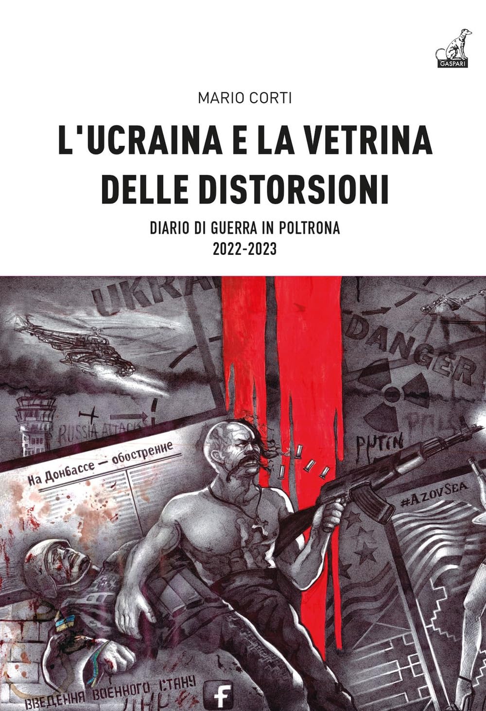 L'ucraina E La Vetrina Delle Distorsioni. Diario Di Guerra In Poltrona 2022-2023 - 4