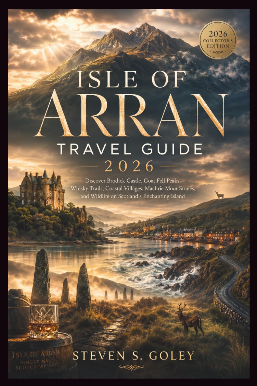 ISLE OF ARRAN TRAVEL GUIDE 2026: Discover Brodick Castle, Goat Fell Peaks, Whisky Trails, Coastal Villages, Machrie Moor Stones, and Wildlife on Scotland's Enchanting Island