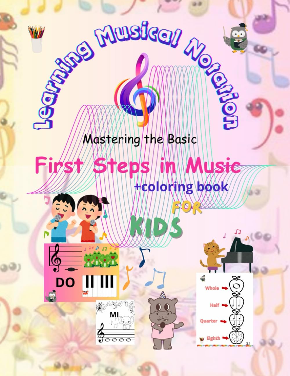 First Steps in Music, Learning Musical Notation, Mastering the Basics, Coloring Book For Kids.