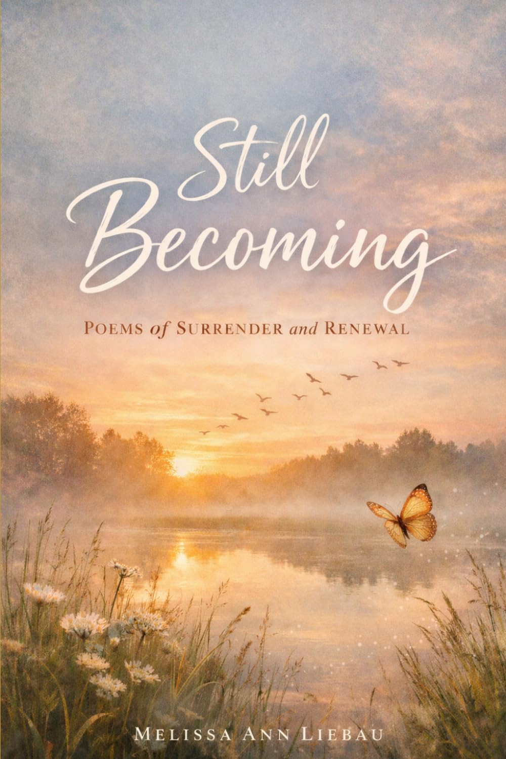 Still Becoming: Poems of Surrender and Strength