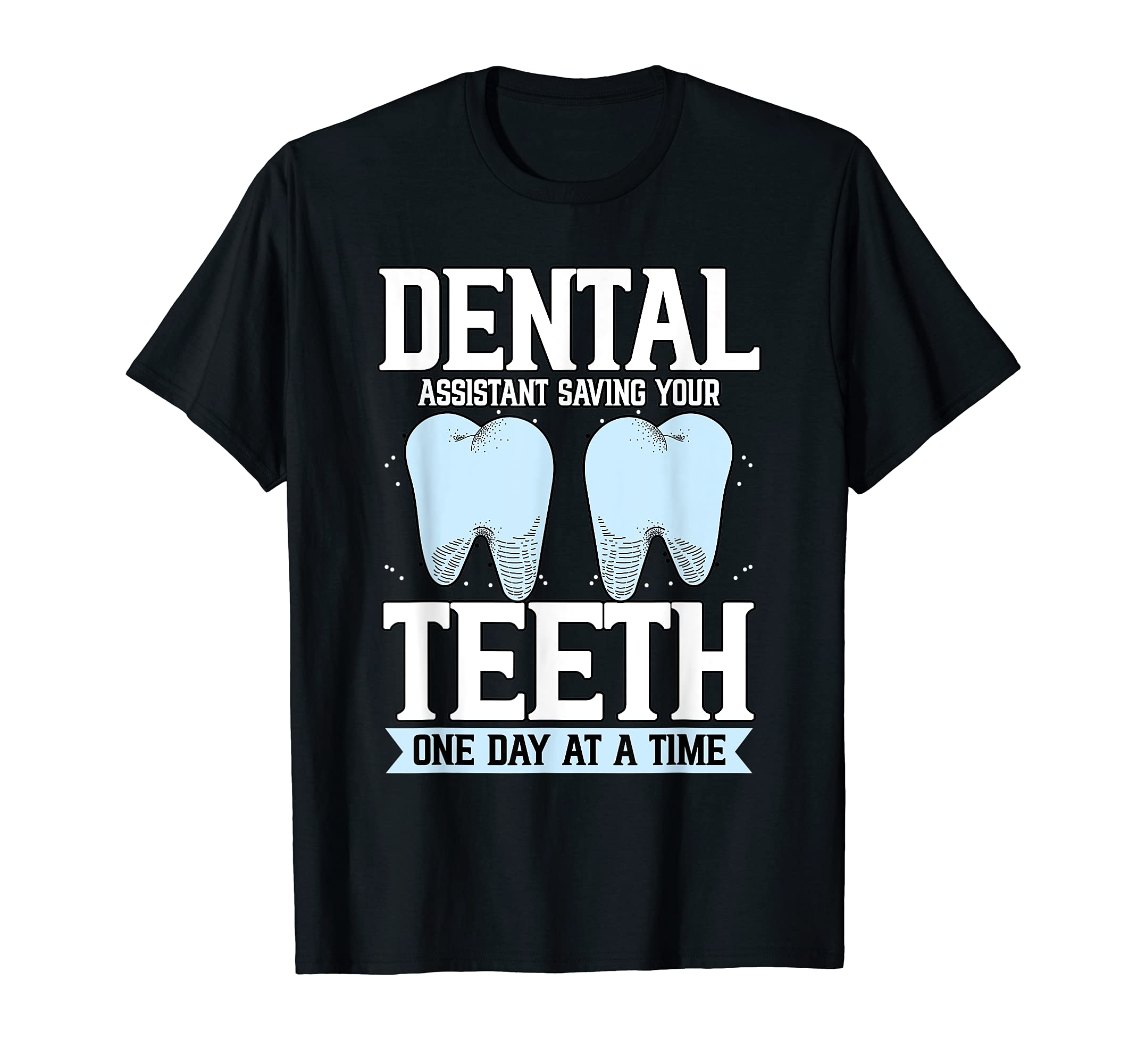 Funny Dental Assistant Saving Your Teeth Dentist Medicine T-Shirt, Black