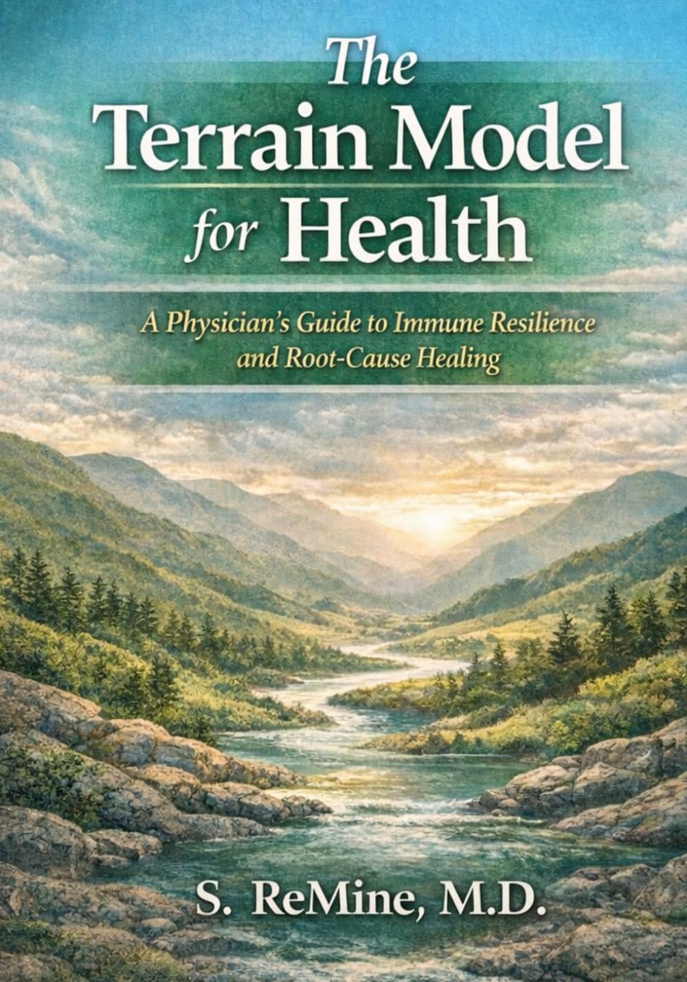 Terrain Model for Health: A Physicians Guide to Immune Resilience and Root Cause Healing.