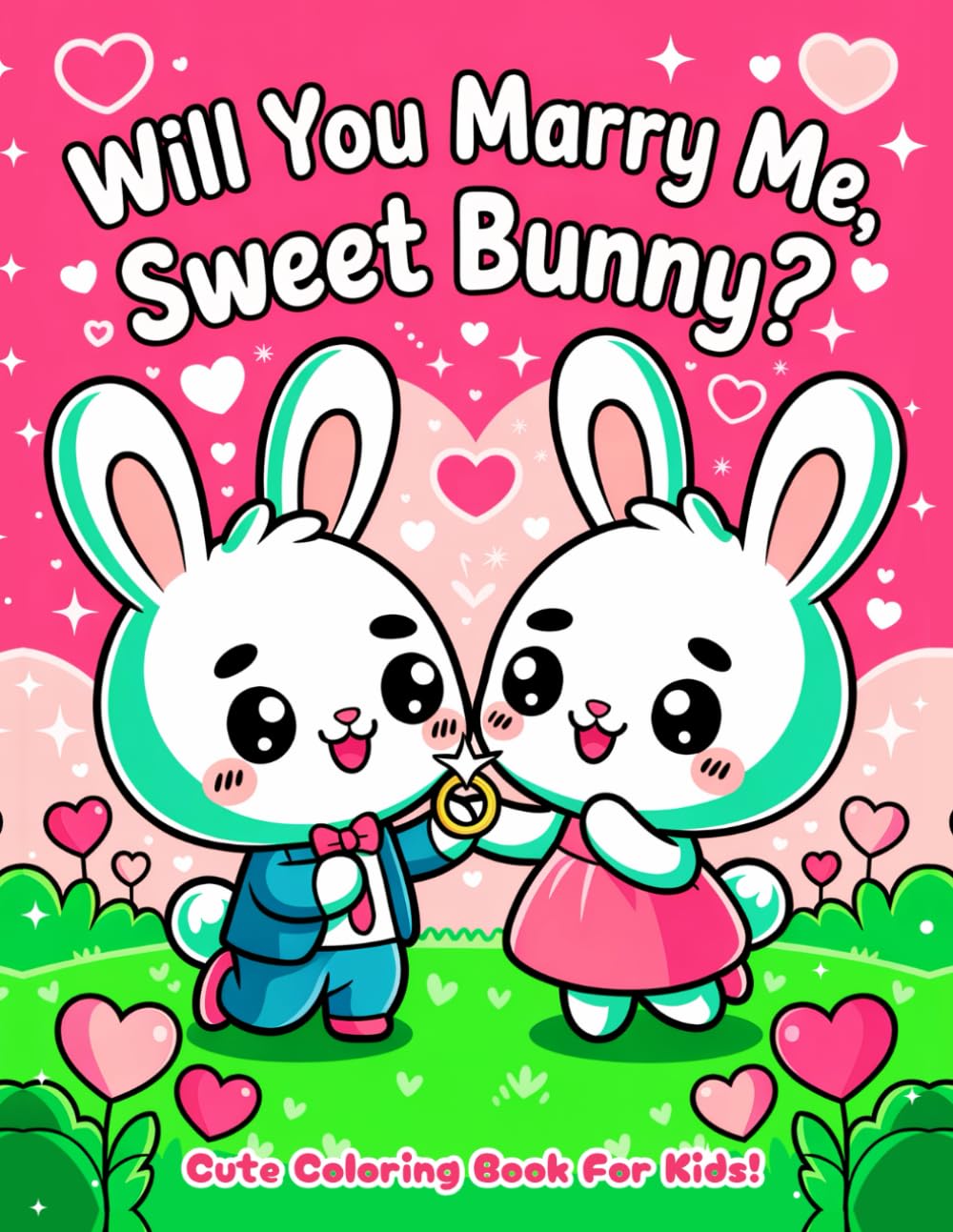 Will You Marry Me, Sweet Bunny?: Cute Coloring Book For Kids!