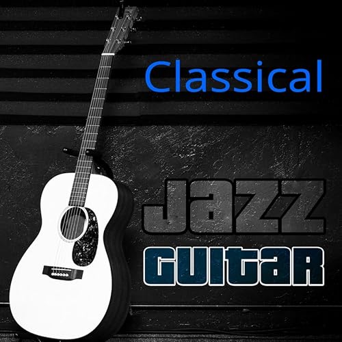Classical Jazz Guitar The Best Acoustic Songs, Soft Guitar Music