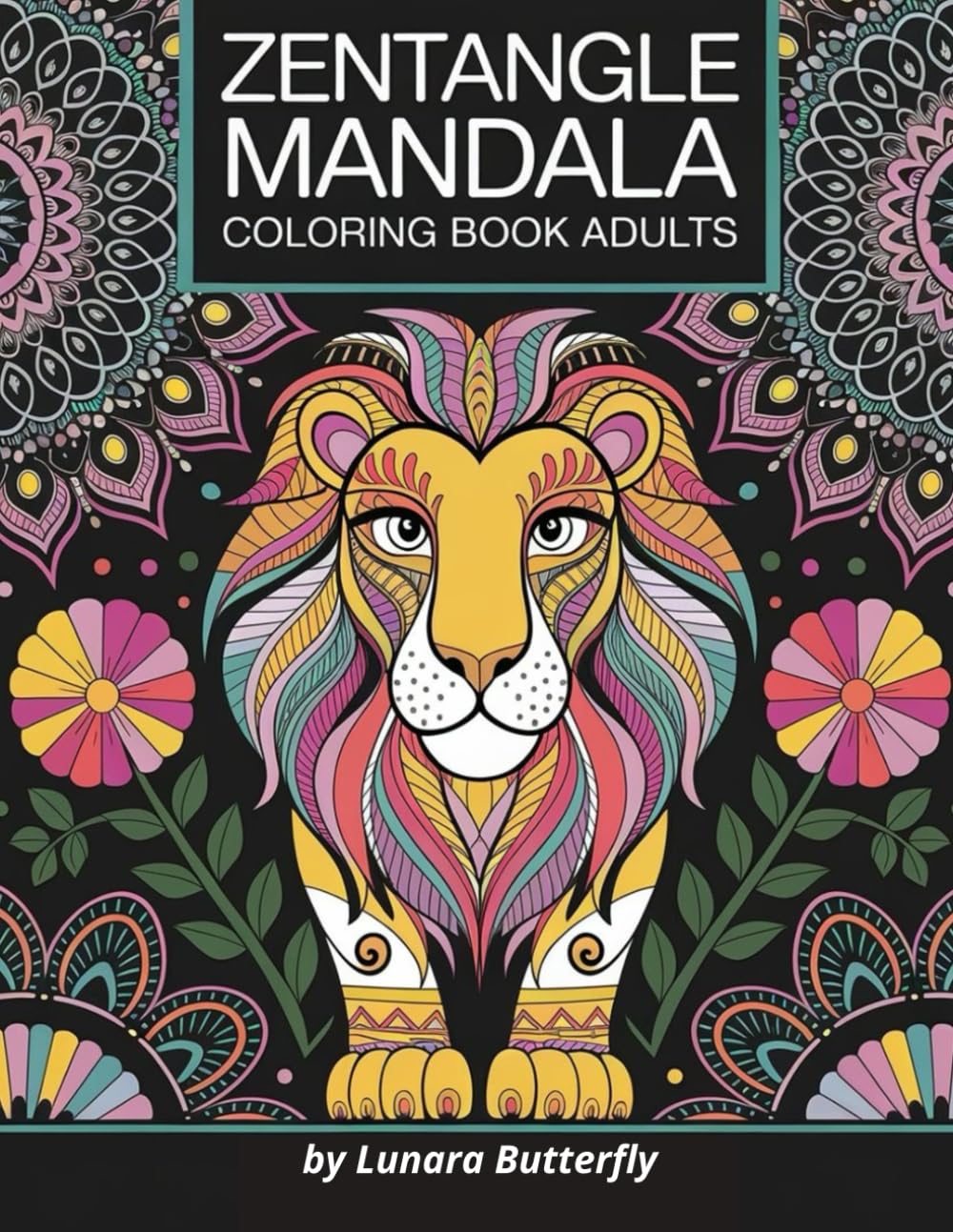 Zentangle Animal Mandalas: A Relaxing Coloring Book for Adults: 50 Intricate and Therapeutic Designs for Mindfulness and Creativity