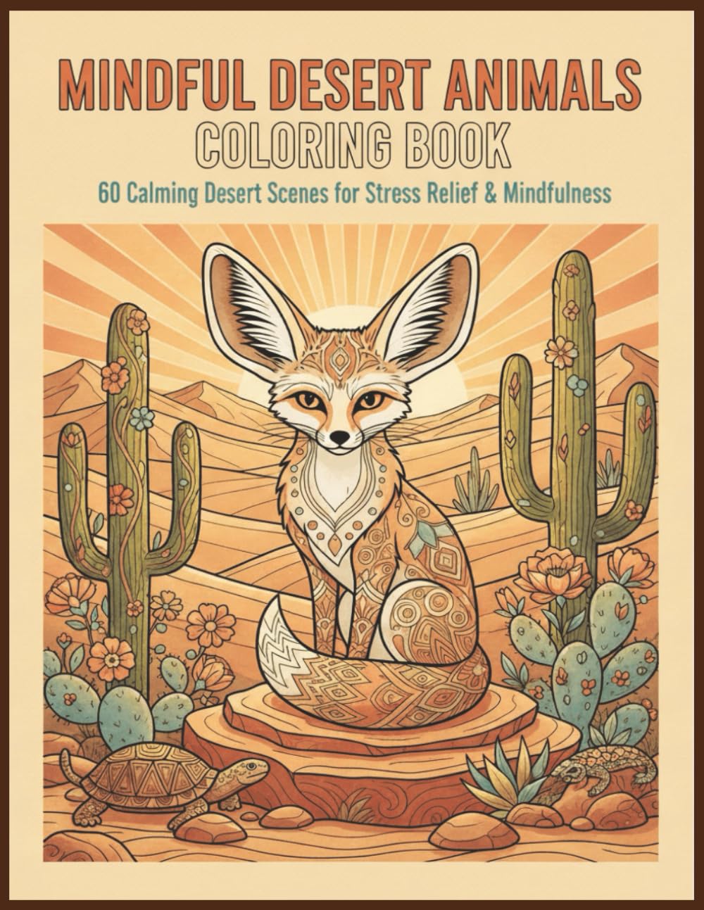 Mindful Desert Animals Coloring Book: 60 Calming Desert Scenes for Stress Relief & Mindfulness