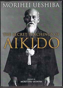 The Secret Teachings of Aikido: Ueshiba, Morihei, Ueshiba