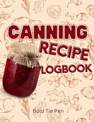 Canning Recipe Logbook: To record all of the information about your canned food: Name, date, ingredients, preserving method. Home Preservation Journal and Organizer for Consistent Canning and Pickling