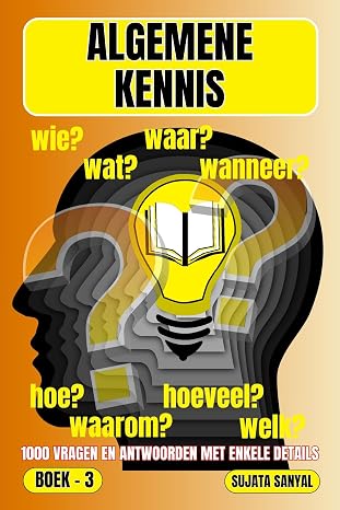 ALGEMENE KENNIS: BOEK- 3, WAAR?, WANNEER?, WAAROM?, WIE?, HOE?, WAT?, 1000 VRAGEN EN ANTWOORDEN MET ENKELE DETAILS: dit boek biedt een systematische b