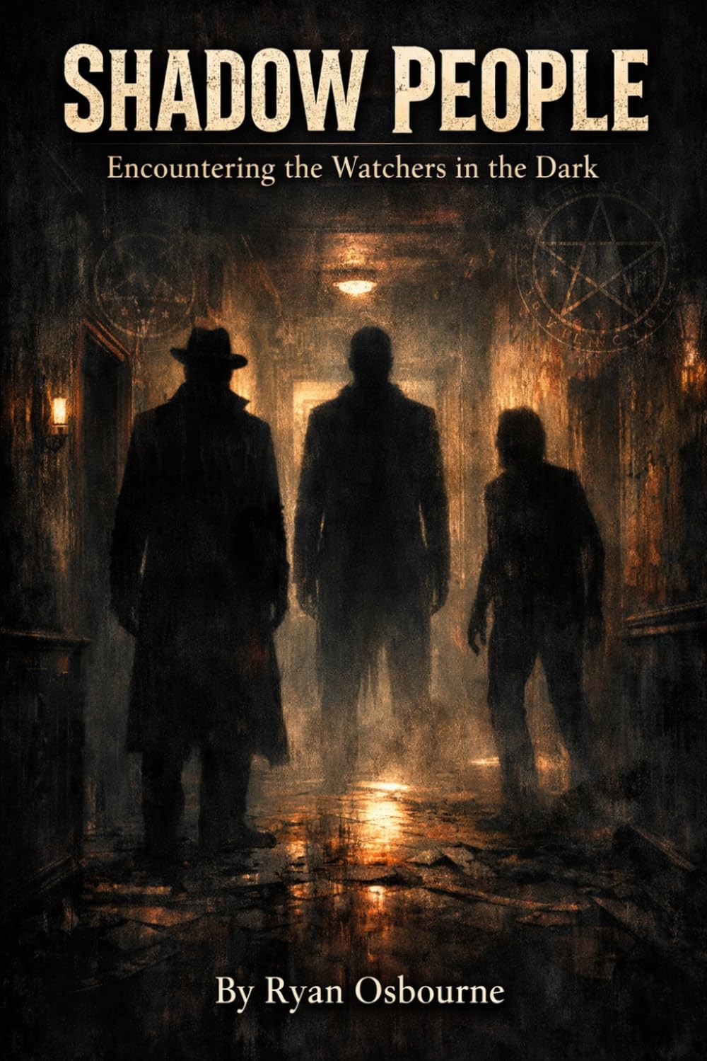 Shadow People: Encountering Watchers in The Dark. (Psychology of the Supernatural: Occult Studies.)