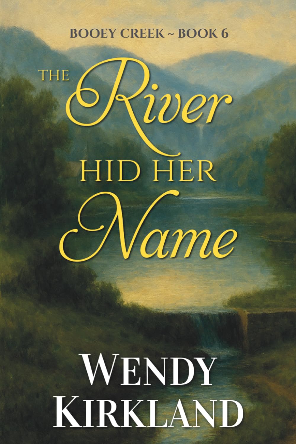 The River Hid Her Name: A Heartwarming Small-Town Southern Novel of Community, Resilience, and Healing (Booey Creek)