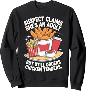 Suspect Claims She's An Adult But Orders Chicken Tenders Sweatshirt