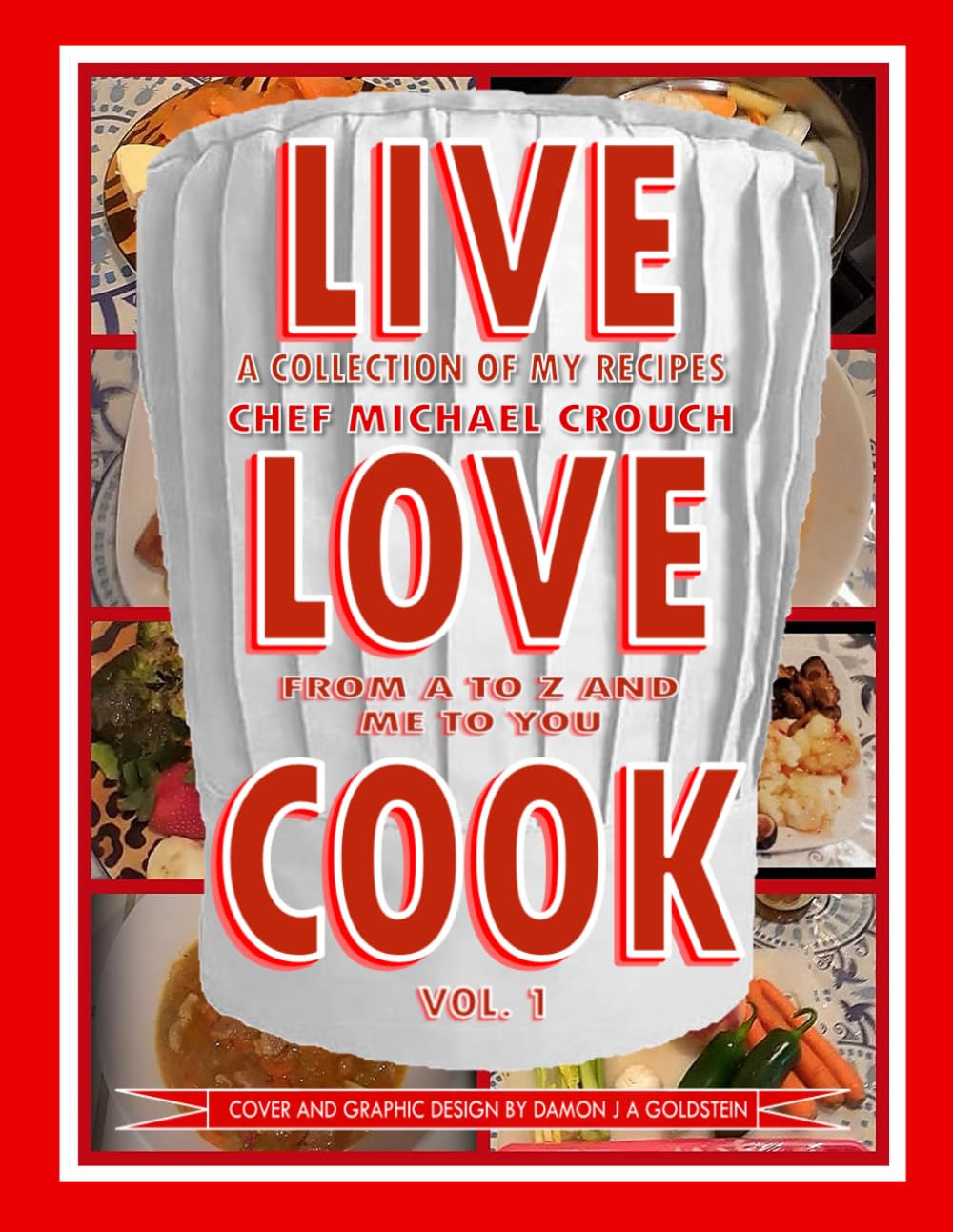 LIVE LOVE COOK: VOL. 1 (LIVE LOVE COOK - A COLLECTION OF MY RECIPES - FROM A TO Z)      Paperback – February 15, 2025