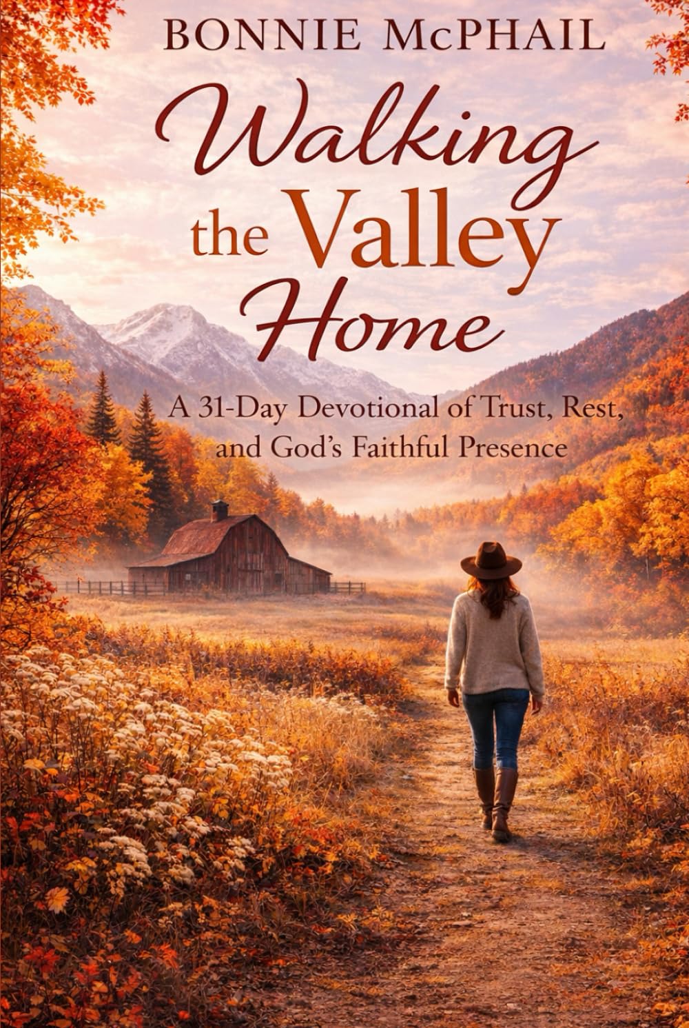 Walking the Valley Home: A 31-Day Devotional of Trust, Rest, and God’s Faithful Presence