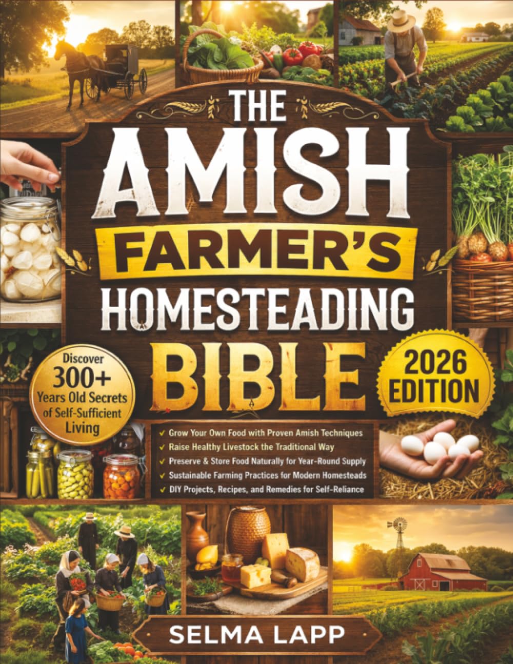 The Amish Farmer’s Homesteading Bible: [5 in 1] Discover 300+ Years Old Secrets of Self-Sufficient Living with Sustainable Farming, Organic Gardening, Food Preservation, and Timeless Amish Wisdom