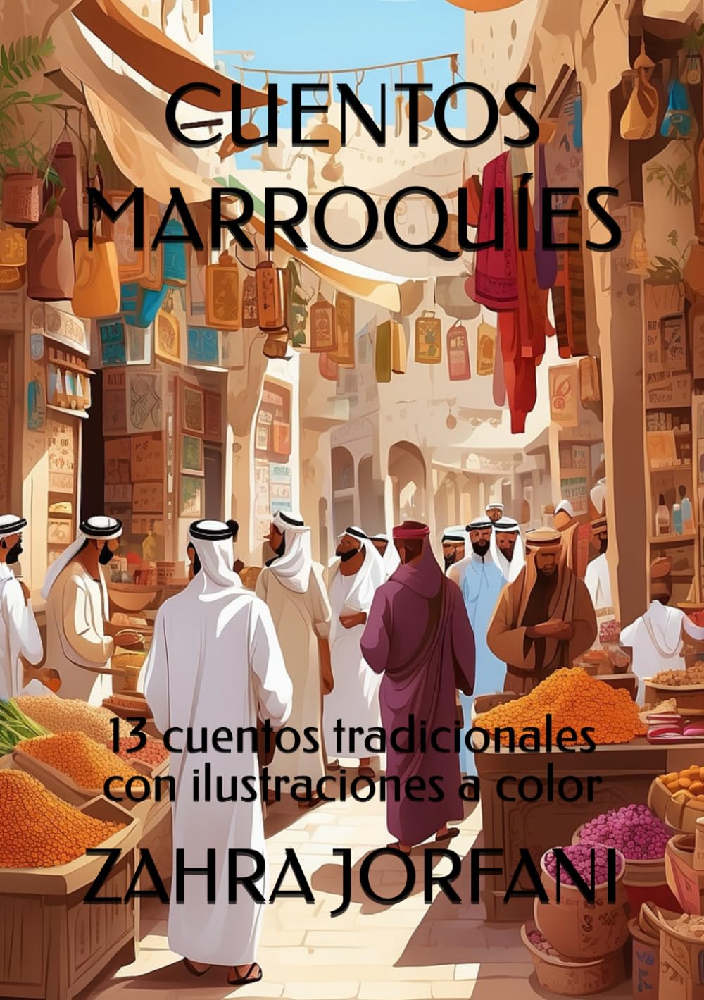 CUENTOS MARROQUÍES: 13 cuentos tradicionales con ilustraciones a color