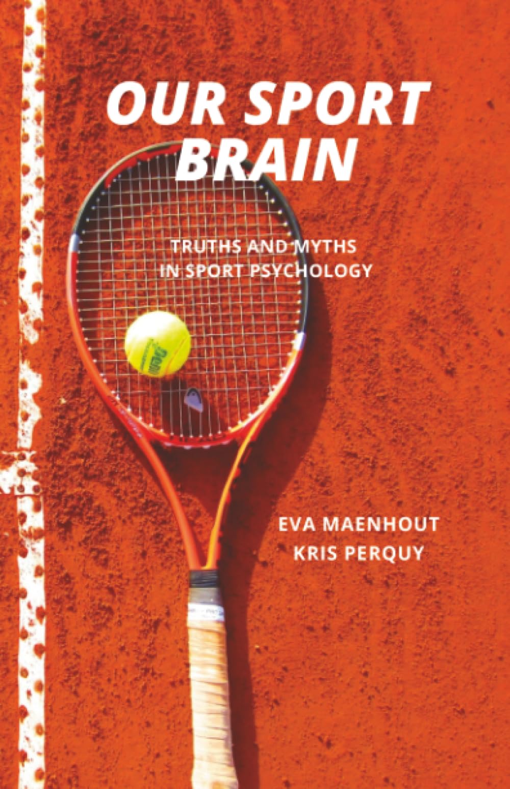 Our Sport Brain: Truths and Myths in Sport Psychology (Strategies for Peak Performance)