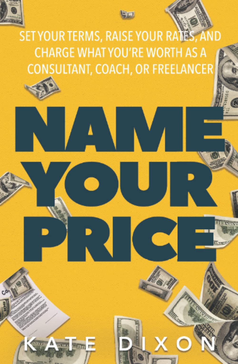 Name Your Price: Set Your Terms, Raise Your Rates, and Charge What You’re Worth as a Consultant, Coach, or Freelancer