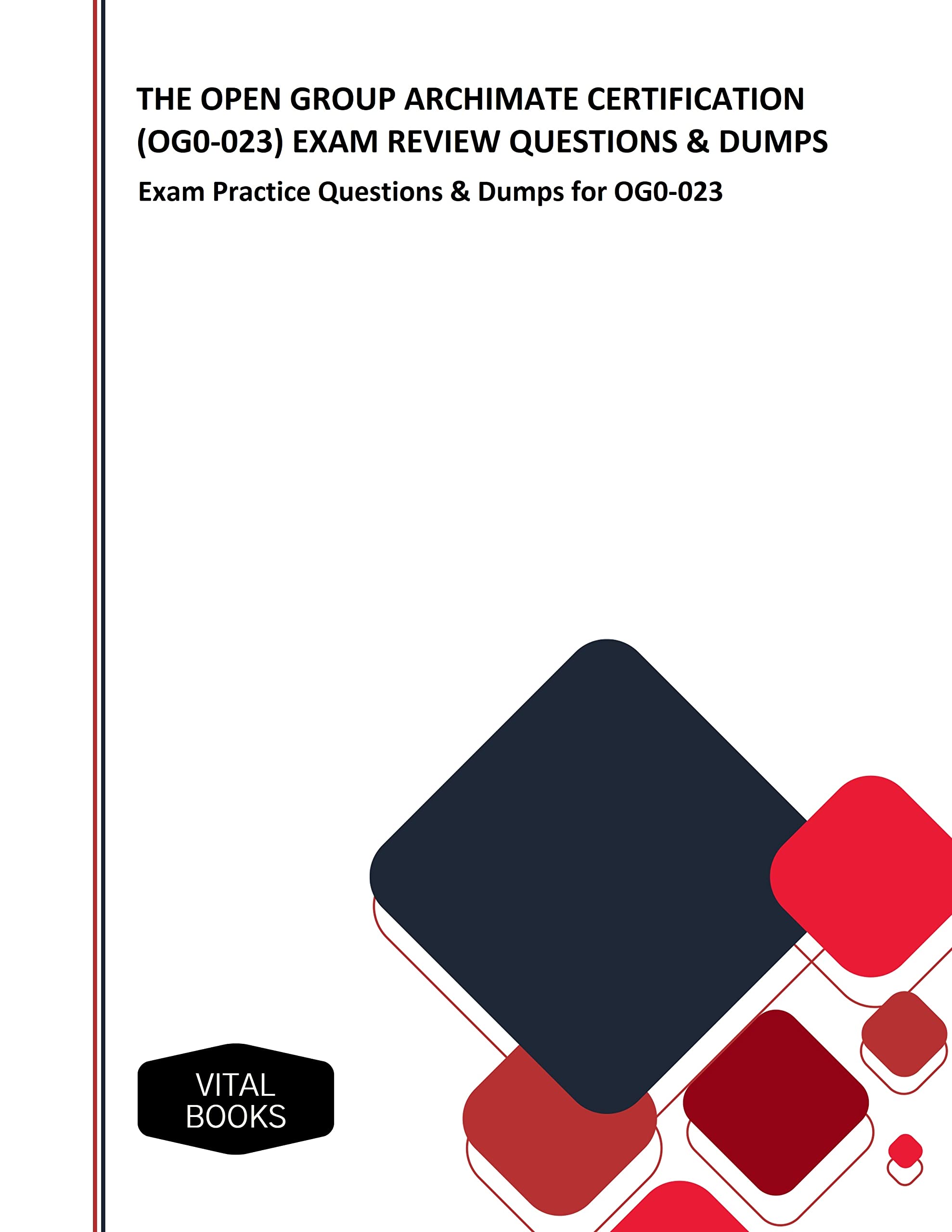 THE OPEN GROUP ARCHIMATE CERTIFICATION (OG0-023) EXAM REVIEW QUESTIONS & DUMPS : Exam Practice Questions & Dumps for OG0-023