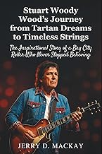 Stuart Woody Wood’s Journey from Tartan Dreams to Timeless Strings: The Inspirational Story of a Bay City Roller Who Never Stopped Believing
