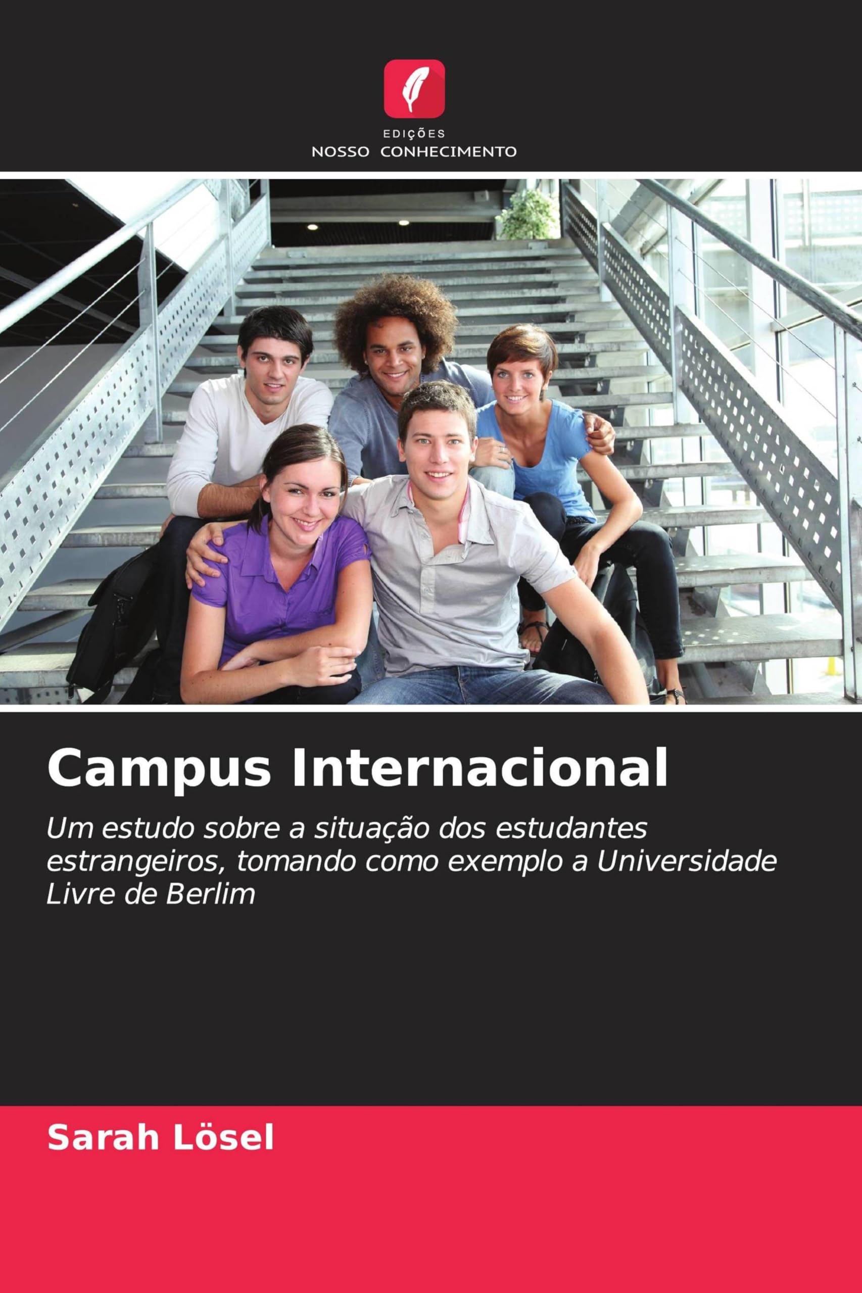 Campus Internacional: Um estudo sobre a situação dos estudantes estrangeiros, tomando como exemplo a Universidade Livre de Berlim
