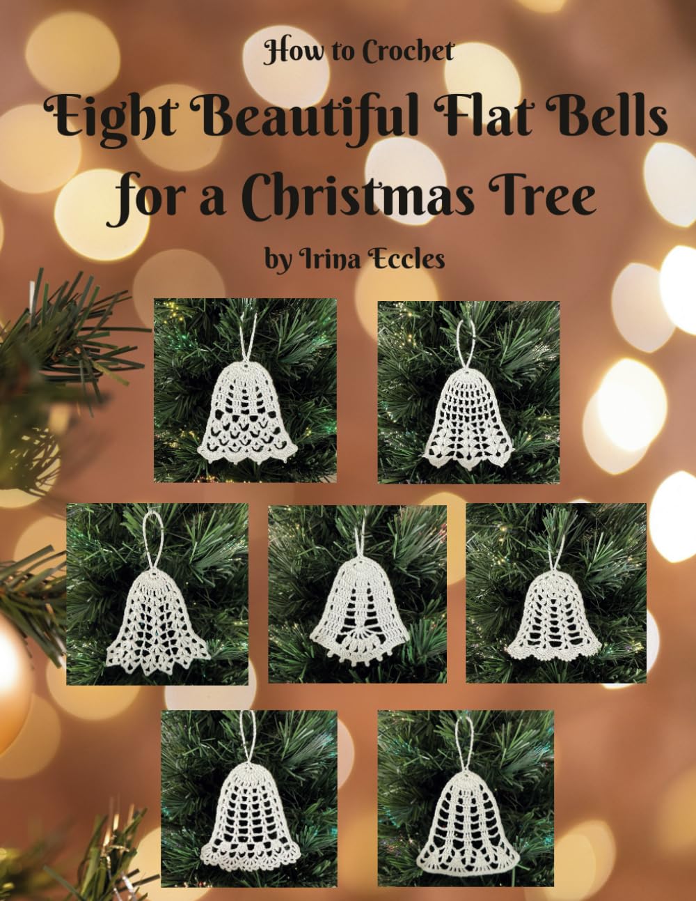 How to Crochet Eight Beautiful Flat Bells for a Christmas Tree (Beautiful Crochet)
