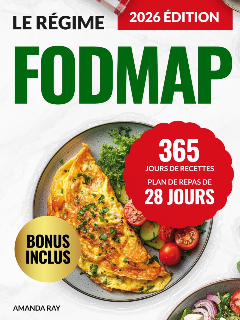 Le Régime FODMAP: 365 Jours de Recettes Saines & Gourmandes pour Soulager le Syndrome de l’Intestin Irritable, Retrouver un Bien-Être Digestif et ... de recettes rapides, faciles et saines)