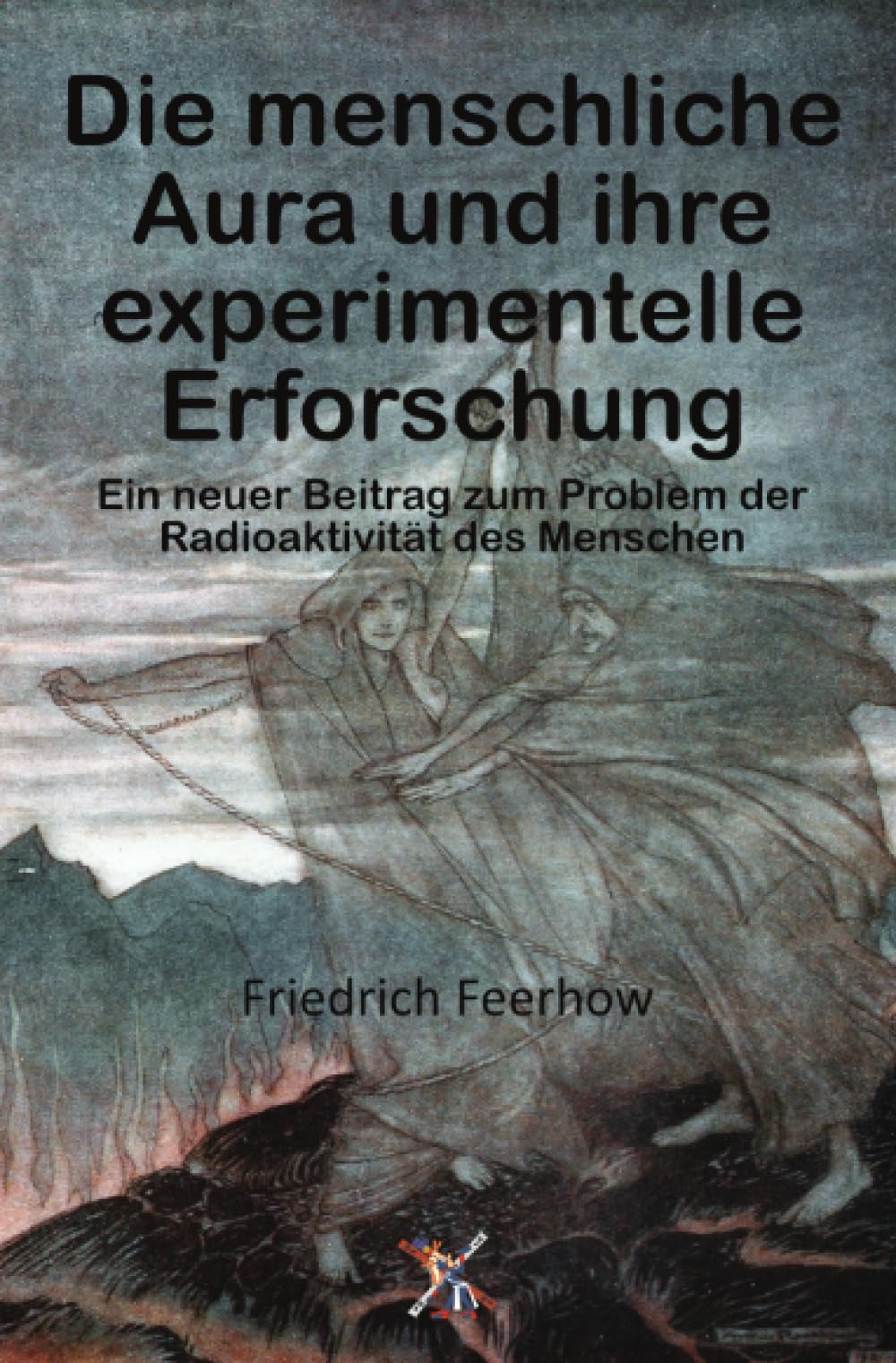 Die menschliche Aura und ihre experimentelle Erforschung: Ein neuer Beitrag zum Problem der Radioaktivität des Menschen