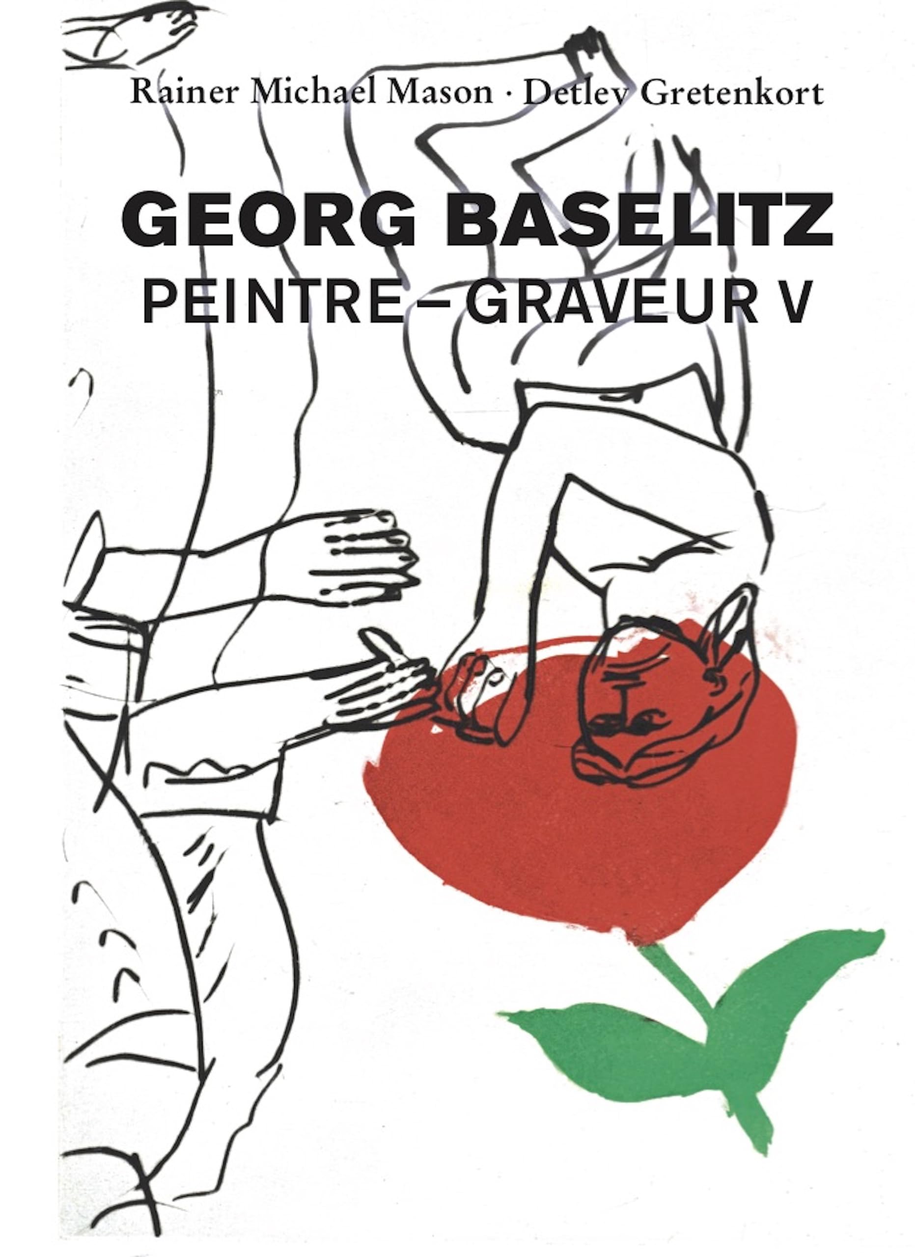 Georg Baselitz. Peintre – Graveur vol. V: Werkverzeichnis der Druckgraphik 1993-1998