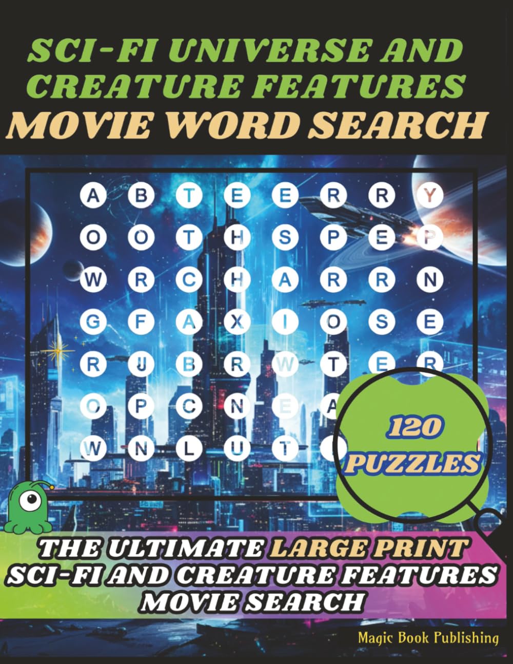 SCI-FI UNIVERSE AND CREATURE FEATURE MOVIE WORD SEARCH: Large-Print Sci-Fi Movie Word Search: 120 Puzzles from Space Operas, Time Travel Films, Alien ... Features. Great for Adults and Teens.