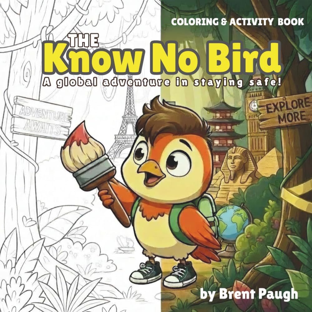 The Know No Bird - Coloring & Activity Book: A global adventure in staying safe! (The Know No Bird Safety Series)