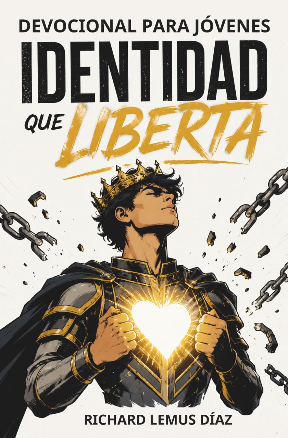 IDENTIDAD QUE LIBERTA: UN DEVOCIONAL PARA ADOLESCENTES Y JÓVENES: 40 REVELACIONES BÍBLICAS SOBRE TU IDENTIDAD EN CRISTO