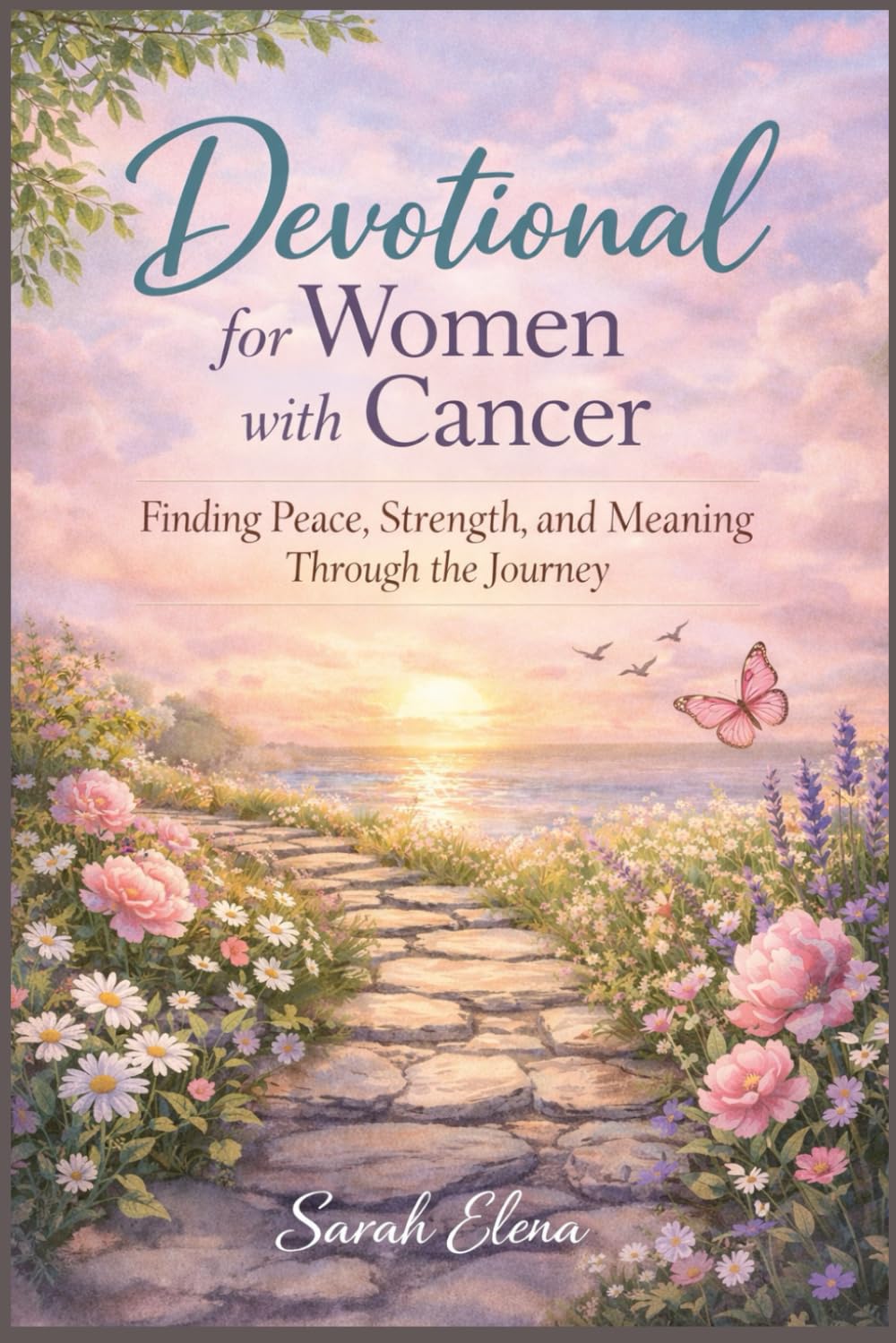 Daily Devotional for Women with Cancer: Finding Peace, Strength, and Meaning Through the Journey